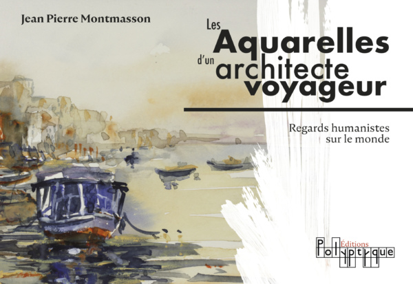 Les aquarelles d'un architecte voyageur — Jean Pierre Montmasson